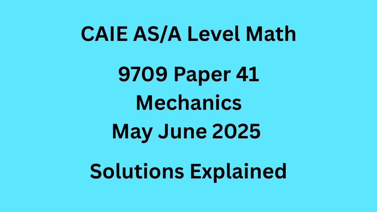 A Level Mechanics 9709/41/M/J/25 Solved