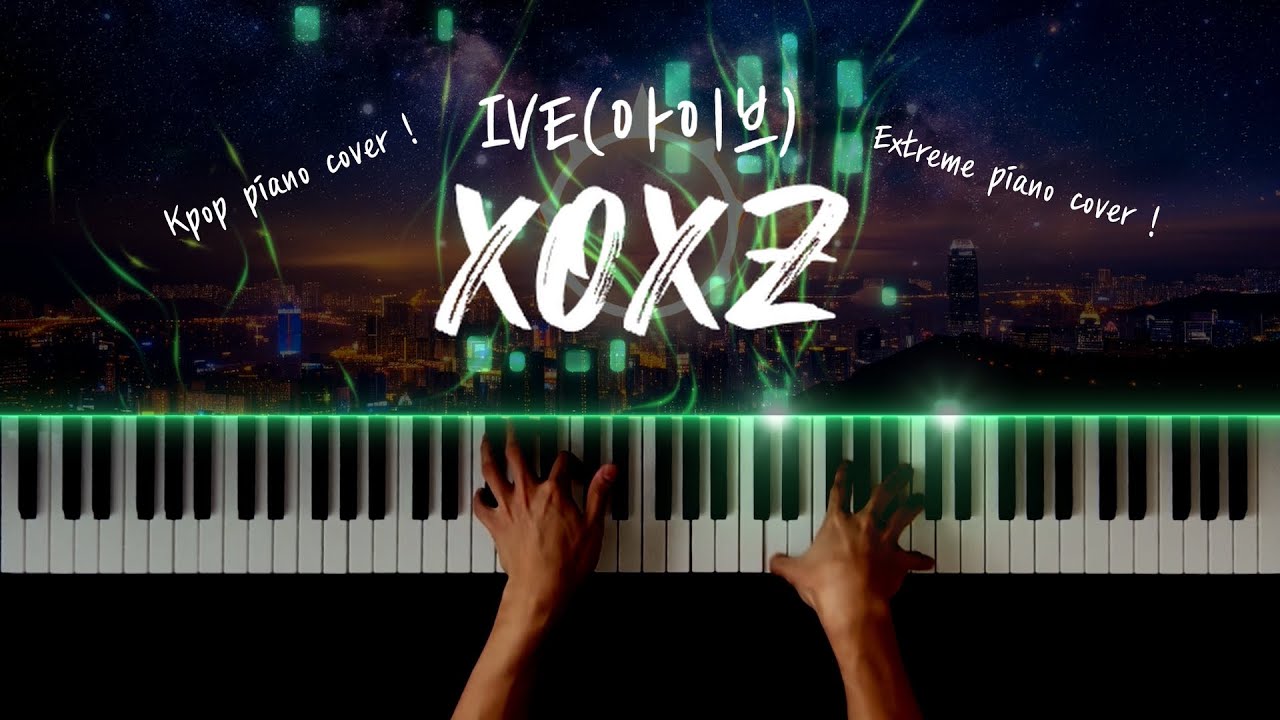 IVE(아이브) - XOXZ 피아노 커버 / IVE - XOXZ extreme piano cover