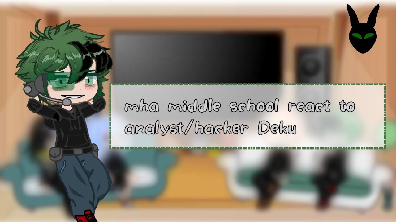 |mha middle school react to hacker Deku/analyst Deku | mha react |