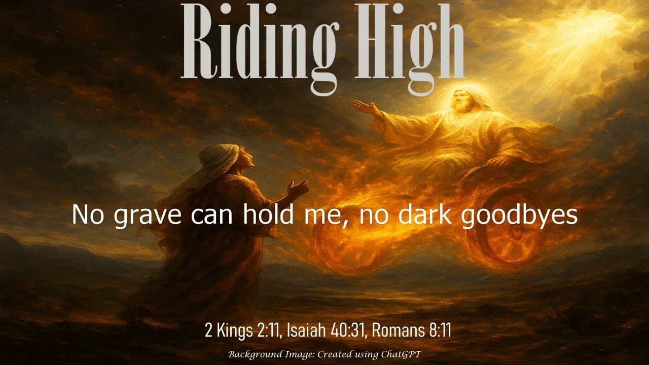 🔥 “Riding High” – A Worship Anthem of Resurrection, Victory, Eternal Hope, Heaven and Glory