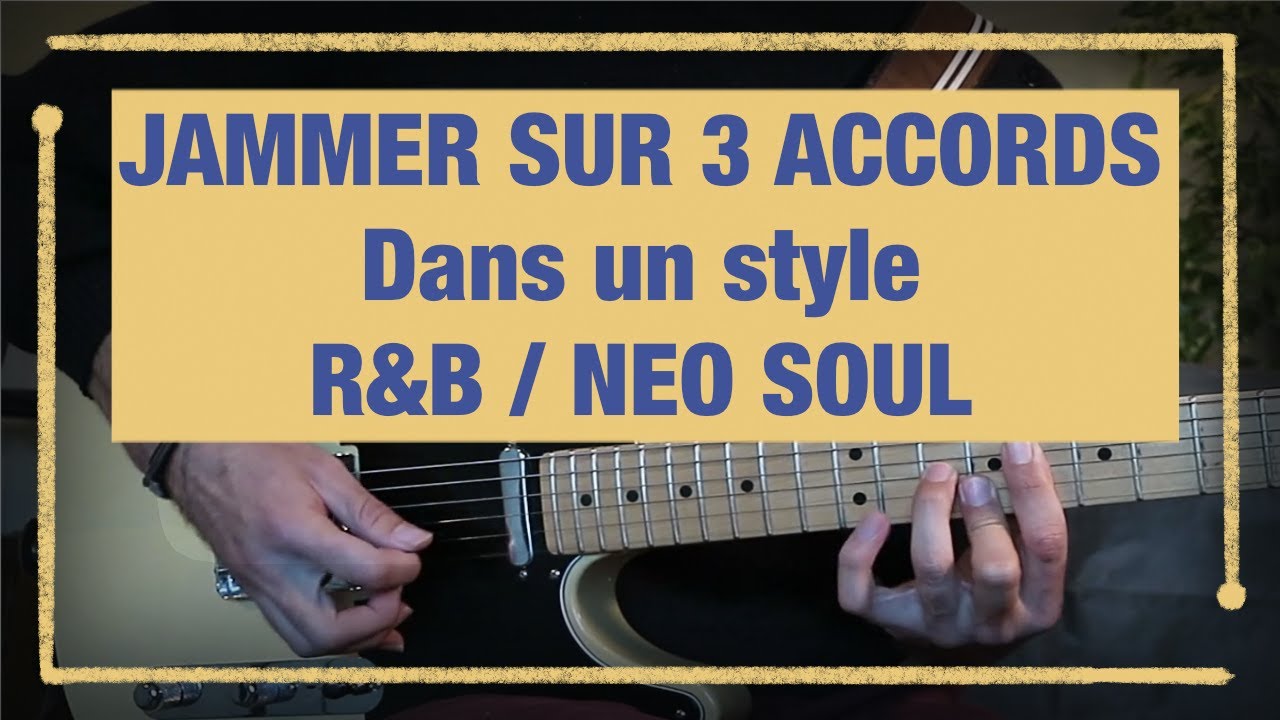 Jammer sur 3 accords dans un style Neo Soul / R&B