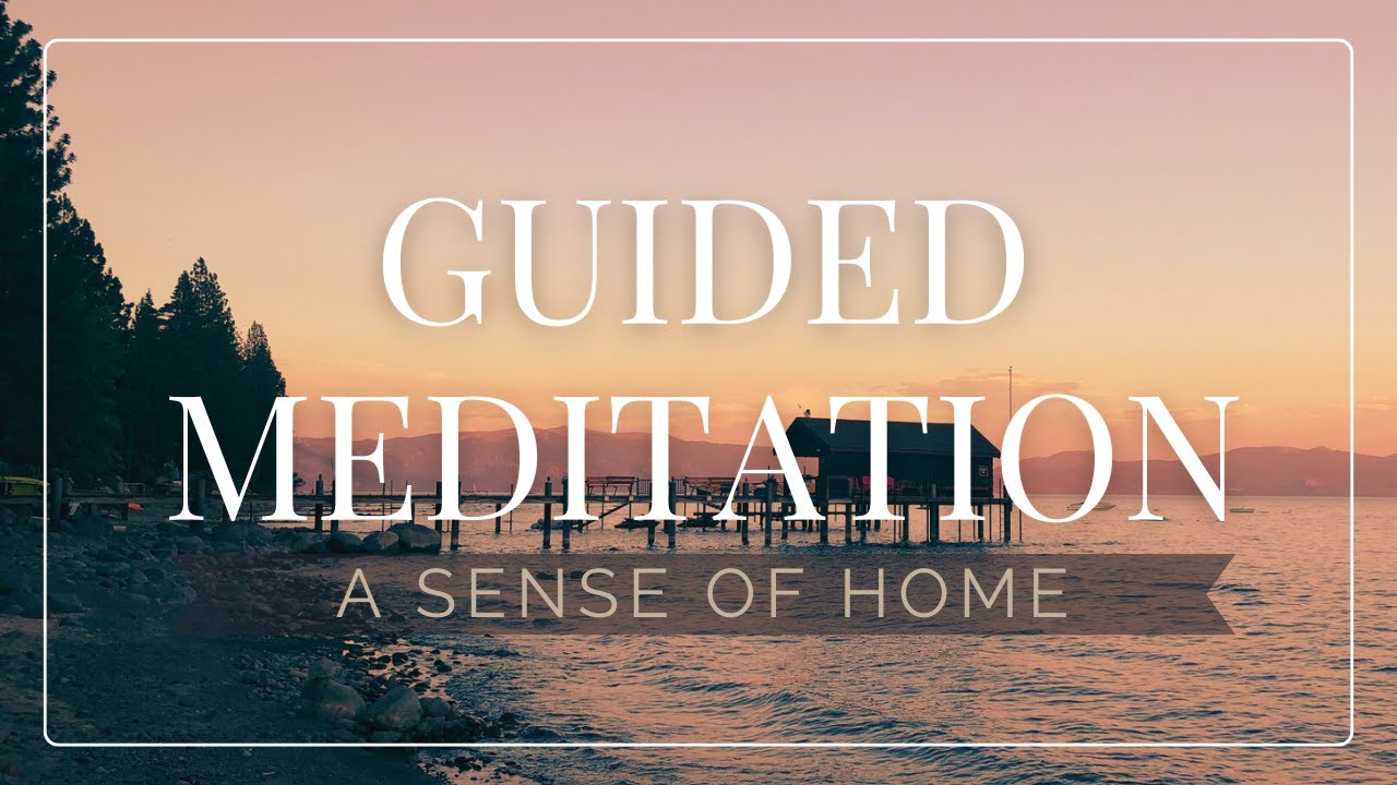 Guided Meditation: A Sense of Home