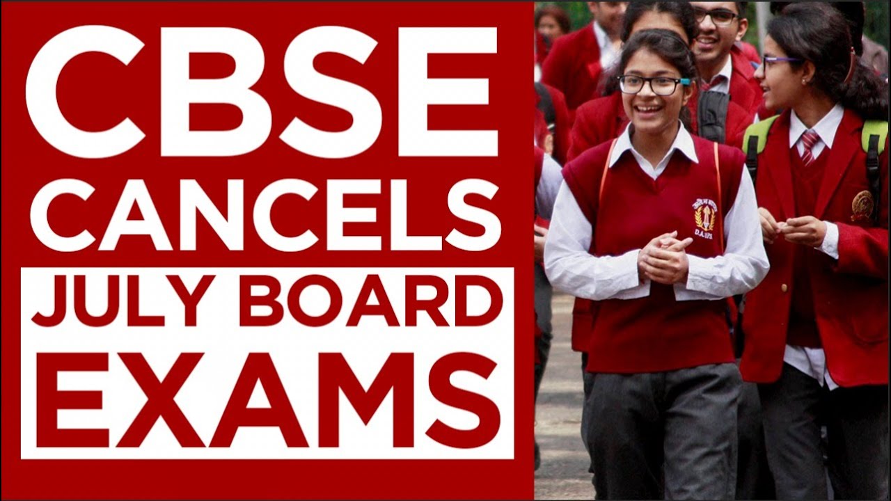 CBSE Cancels July Board Exams 2020 | Class 10th & 12th Board Exams 2020 cancelled