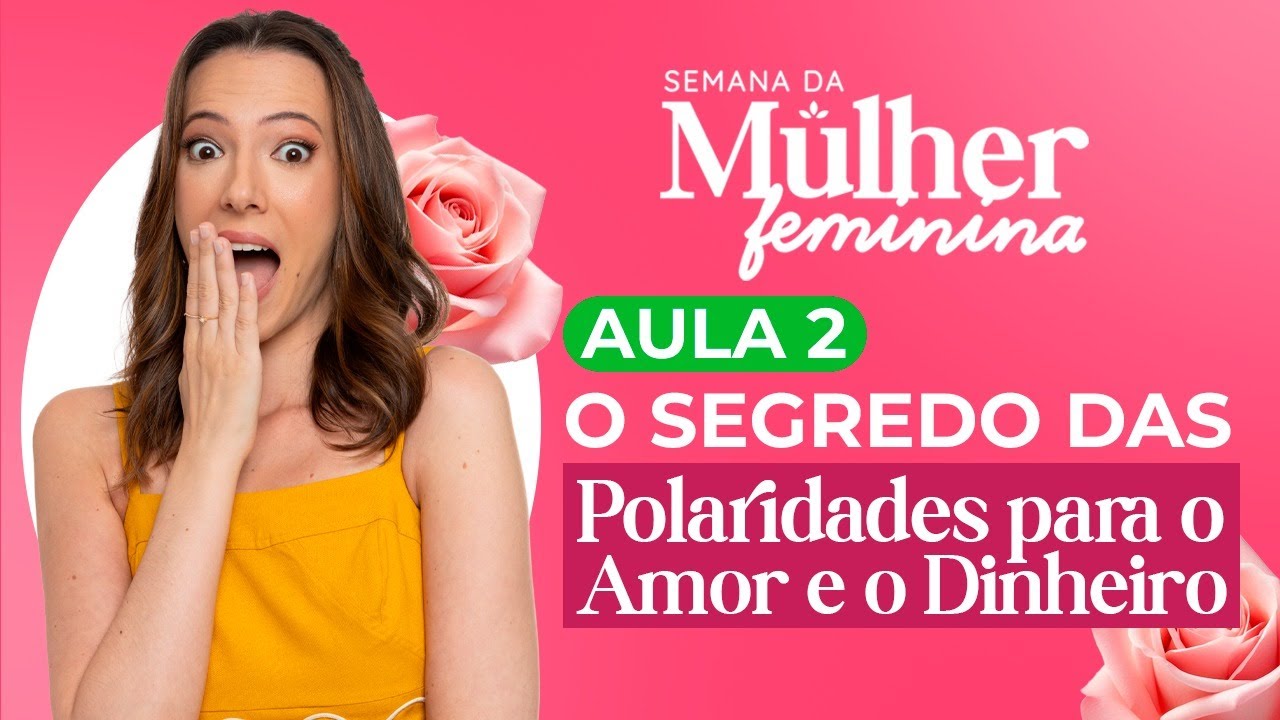 Aula 2 - O Segredo das Polaridades para o Amor e o Dinheiro