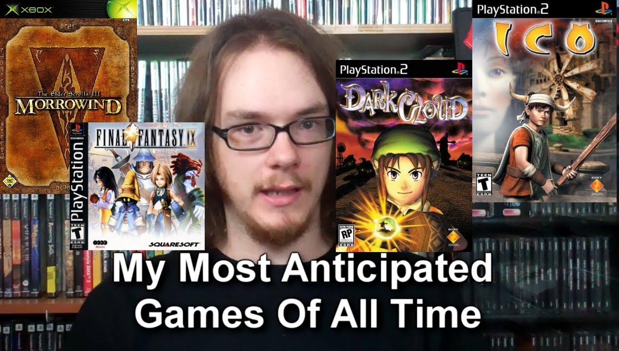 My Most Anticipated Games Of All Time