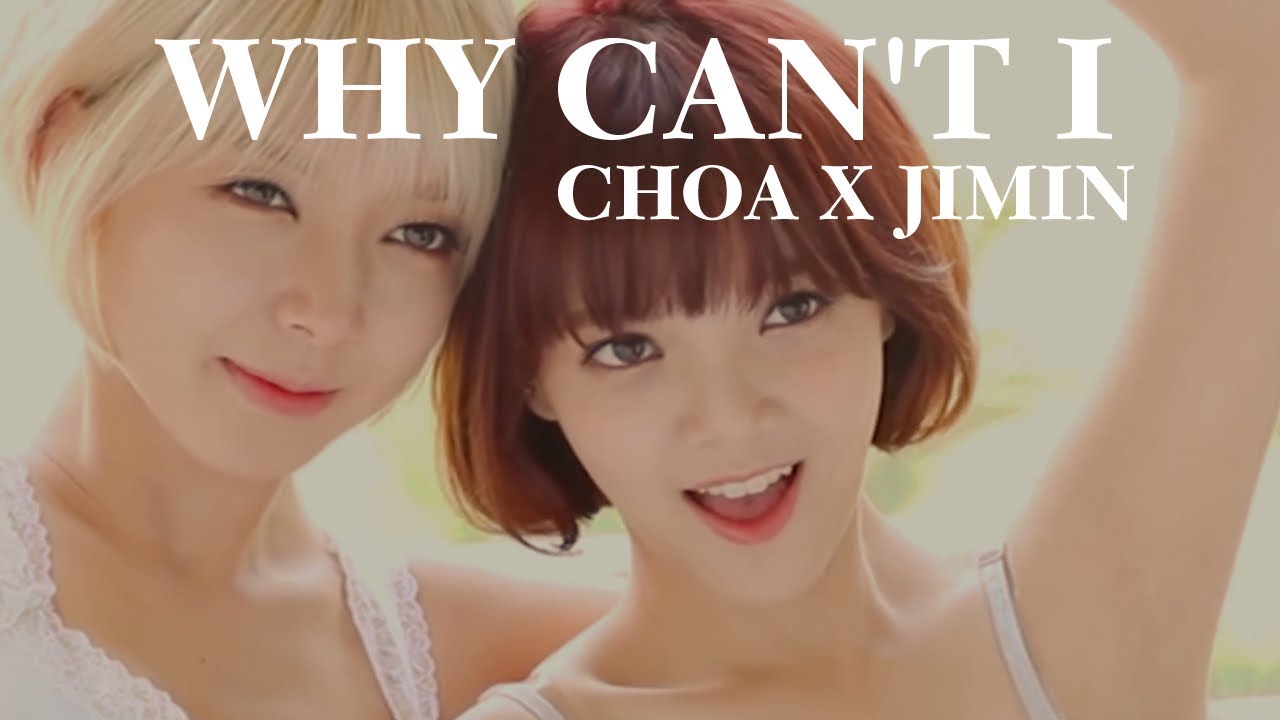 Jimin x Choa | Why Can't I