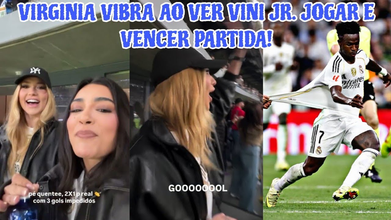 VIRGINIA FONSECA ASSISTE AO JOGO DE VINI JR. EM MADRI E VIBRA AO VE-LO VENCER PARTIDA.