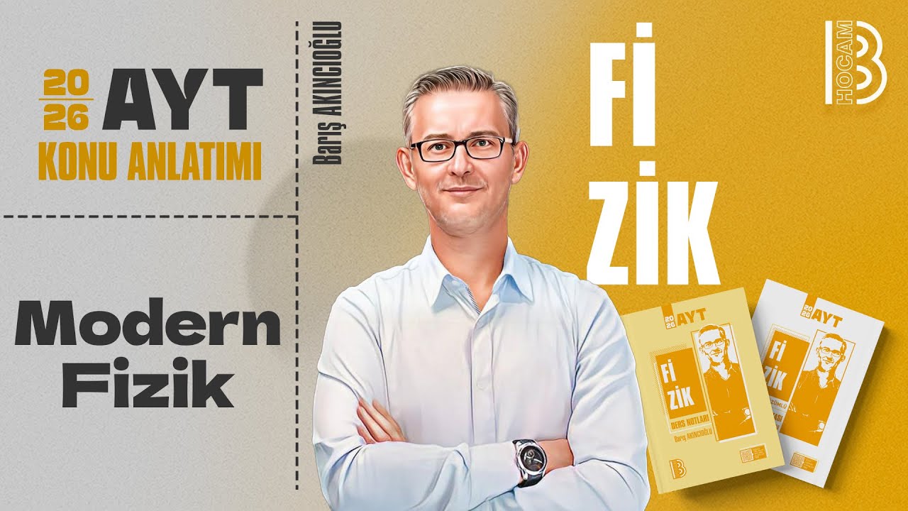 34) AYT Fizik - Modern Fizik - Barış AKINCIOĞLU - 2026