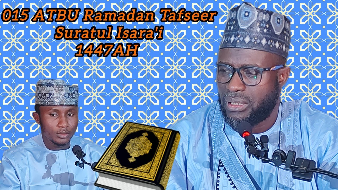015 ATBU Ramadan Tafseer - Suratul Isra'i - 1447AH/2026 