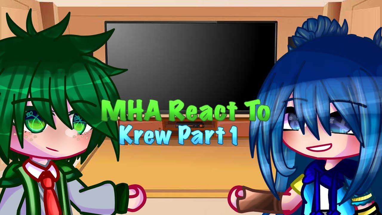 MHA React To Krew 💙 @ItsFunneh 💙 FT. Mha Students 1/4