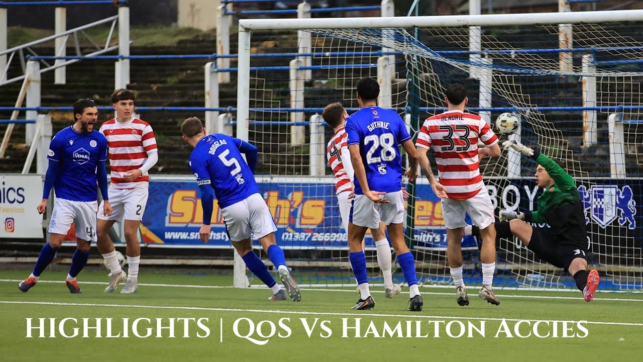 Match Highlights | QOS 4-1 Hamilton Accies