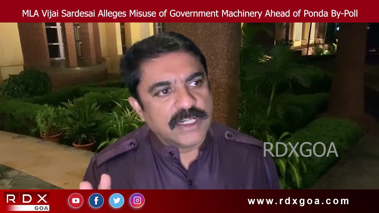 MLA Vijai Sardesai Alleges Misuse of Government Machinery Ahead of Ponda By-Poll