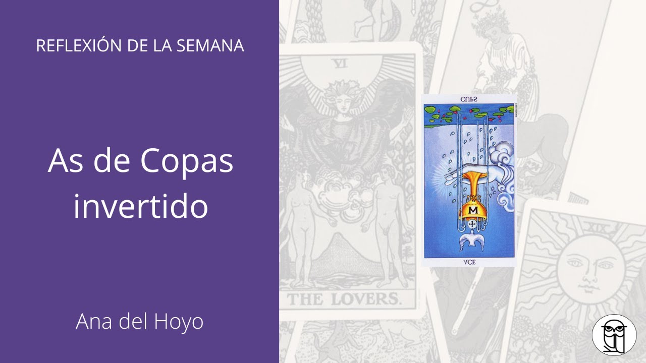 TAROT | As de Copas invertido: ¿Demasiado corazón?