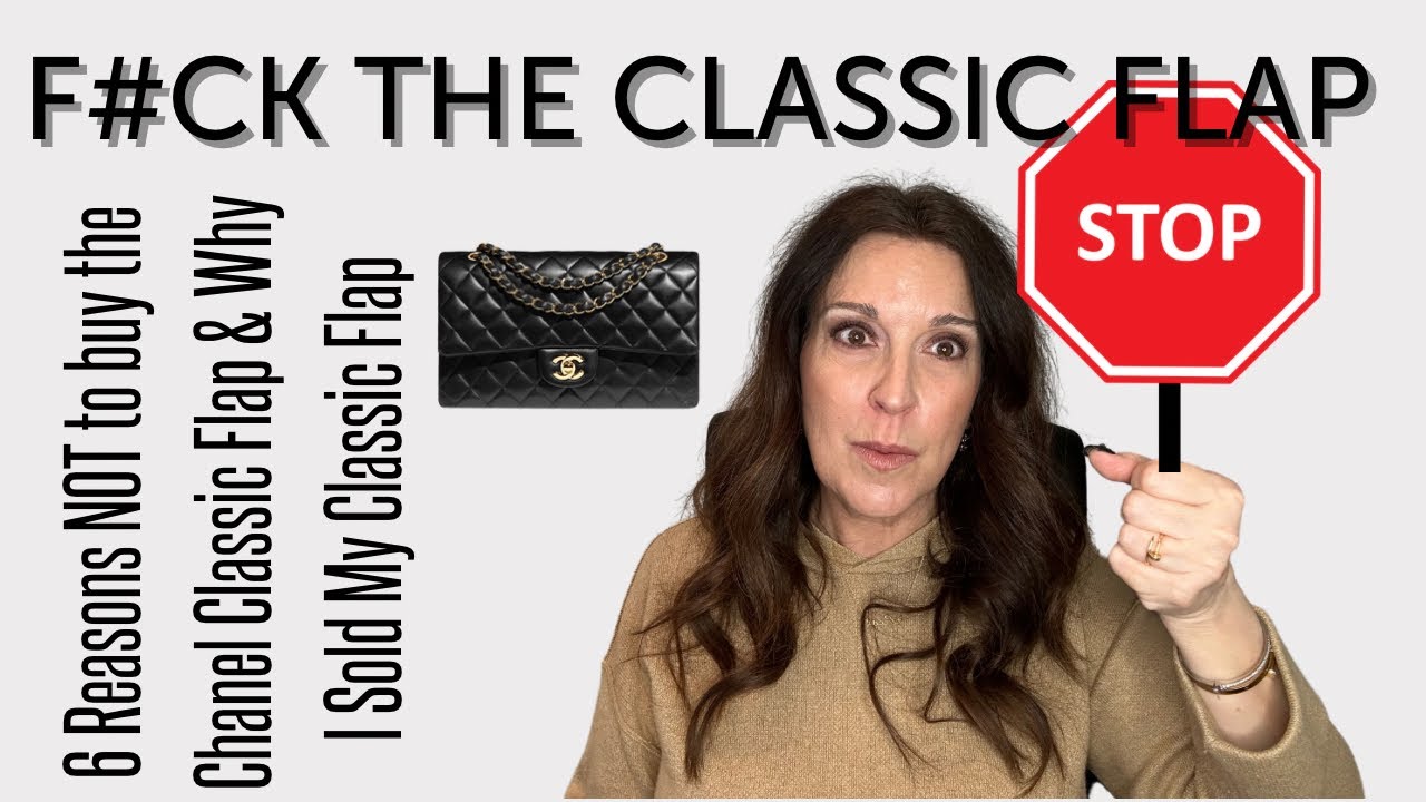 10,200 REASONS (really 6) NOT TO BUY THE CHANEL CLASSIC FLAP. Plus, why I sold mine!