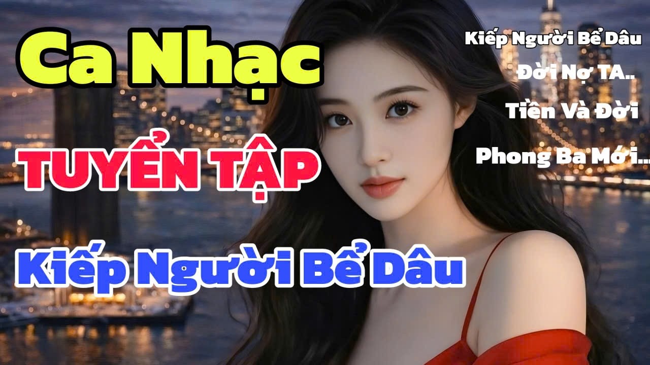 Tuyển Tập - Kiếp Người Bể Dâu 🎵 Châu Gia Minh Music