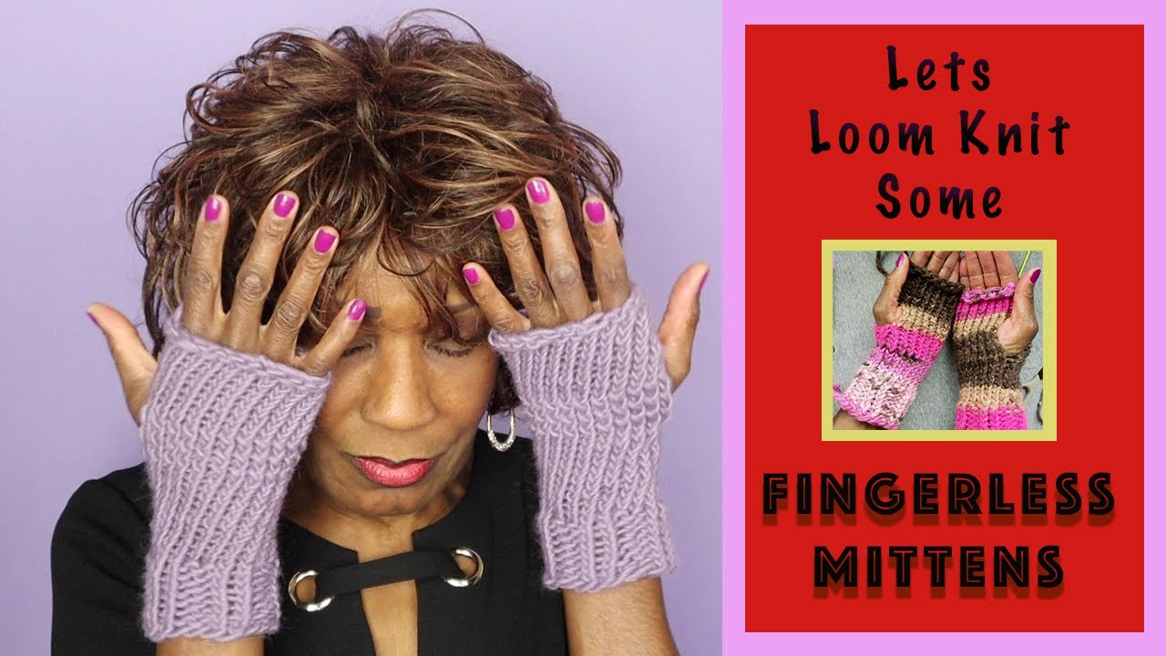 Let's Loom Knit Some Fingerless Mittens - Wambui Made It - How to Loom Knit Fingerless Mittens