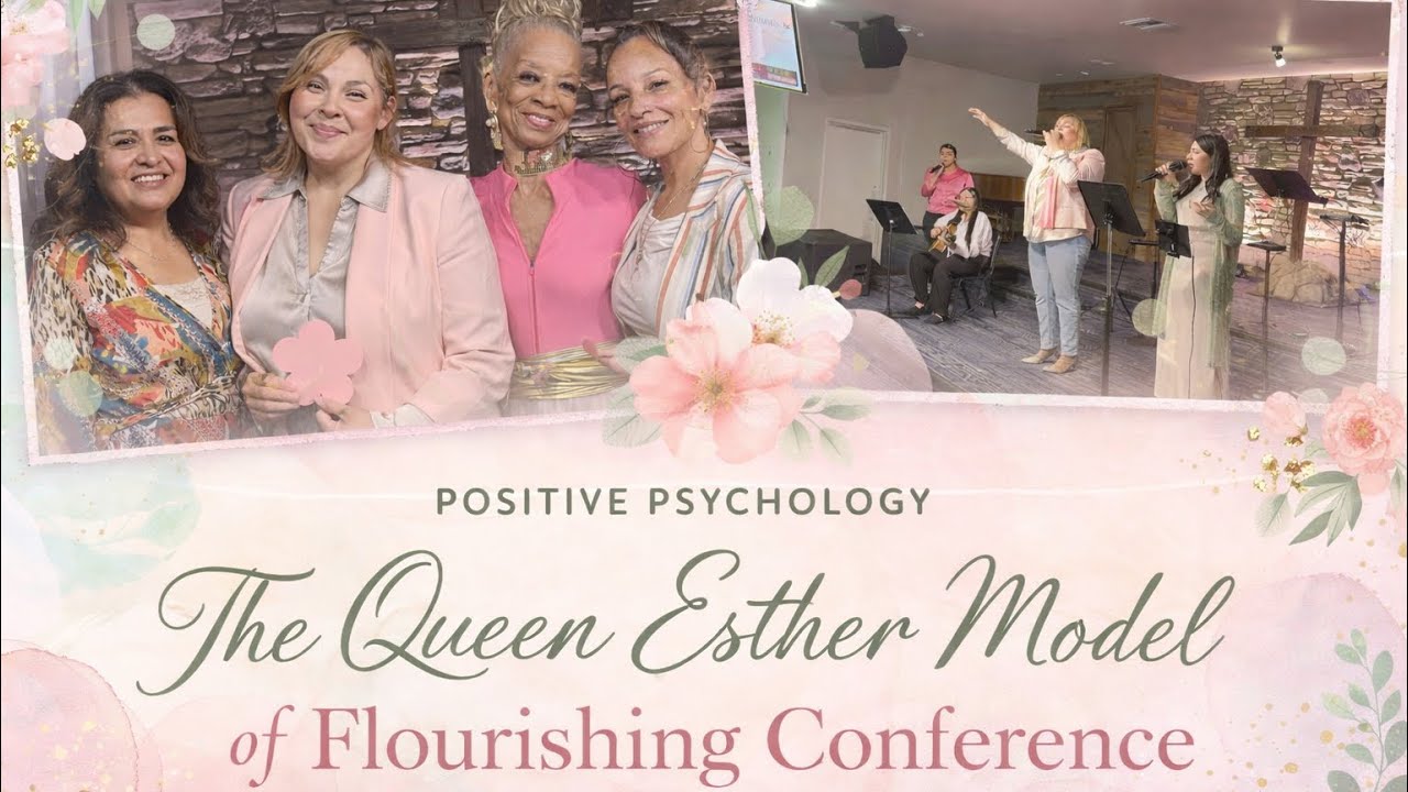 The Queen Esther Model Of Flourishing Conference | Faith & Flourish Network | Positive Psychology 