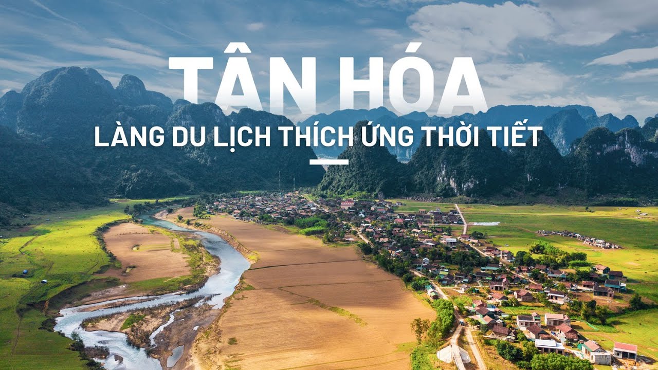 Tân Hoá - Làng du lịch thích ứng thời tiết -Weather Adaptive Tourism Village