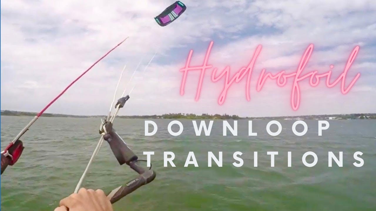 HYDROFOIL KITELOOP DOWNLOOP TRANSITIONS
