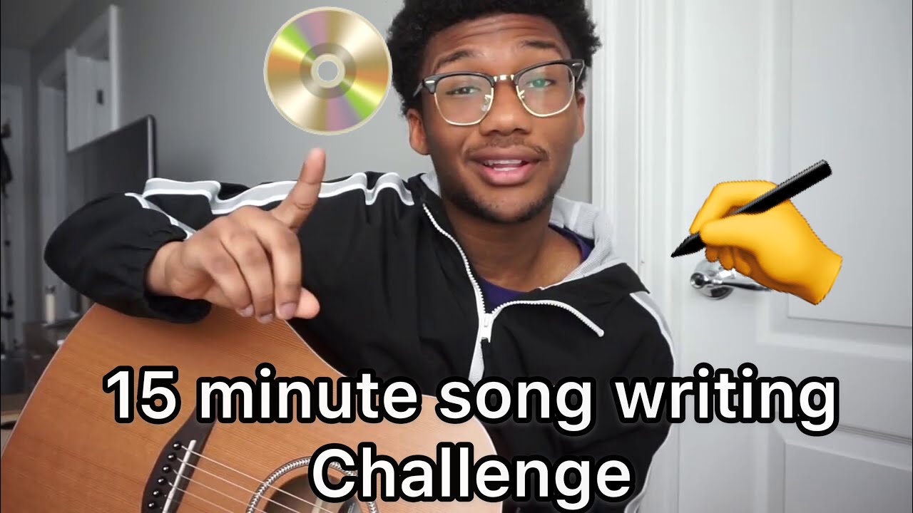 15 MINUTE SONG WRITING CHALLENGE