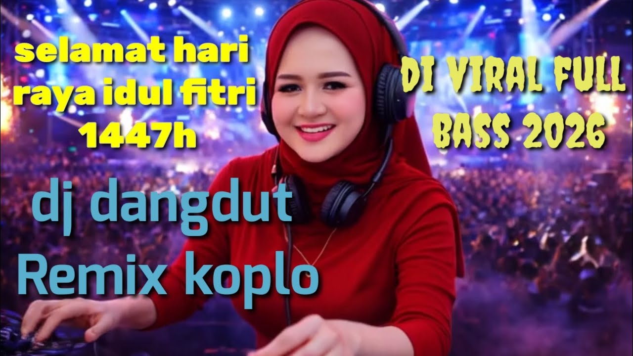 Selamat Hari Raya Idul Fitri DJ Remix Koplo 2026 | Lagu Lebaran Viral @djdangdut47