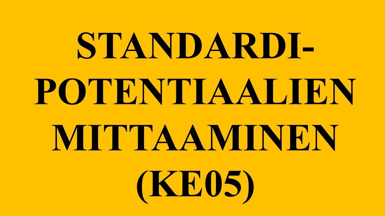 Miten standardipotentiaalit on mitattu? (KE05)