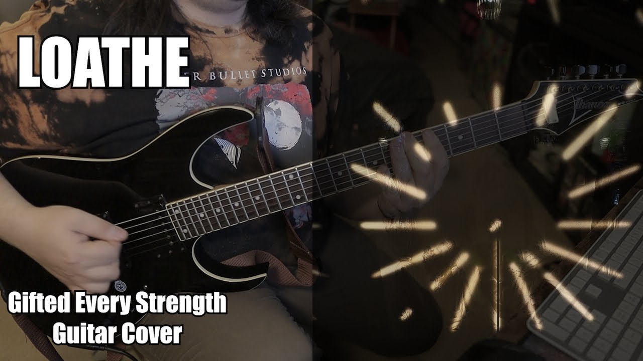 Loathe - Gifted Every Strength [Guitar Cover]