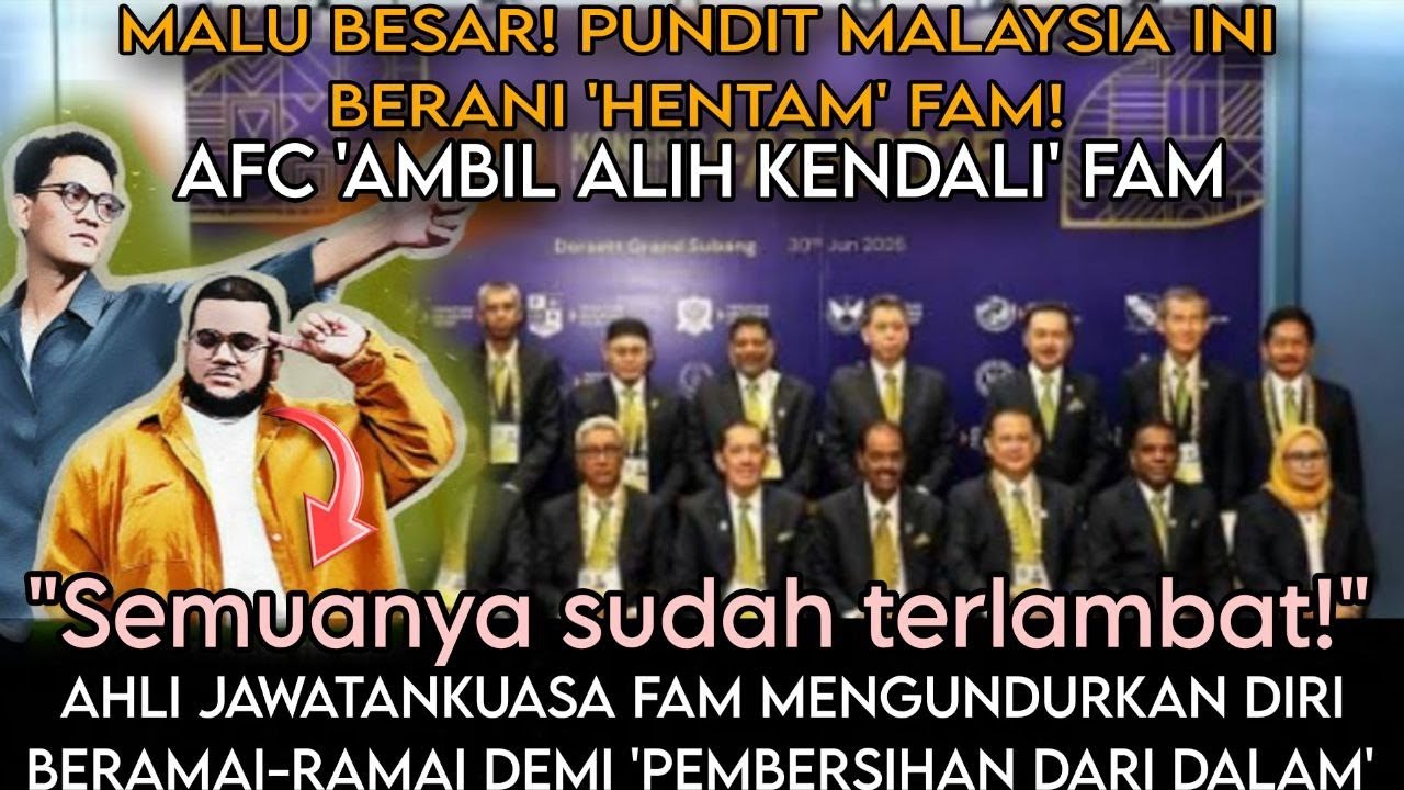 AIB ASEAN! AFC 'AMBIL ALIH KENDALI' FAM,AHLI JAWATAN KUASA FAM MENGUNDURKAN DIRI BERAMAI-RAMAI.
