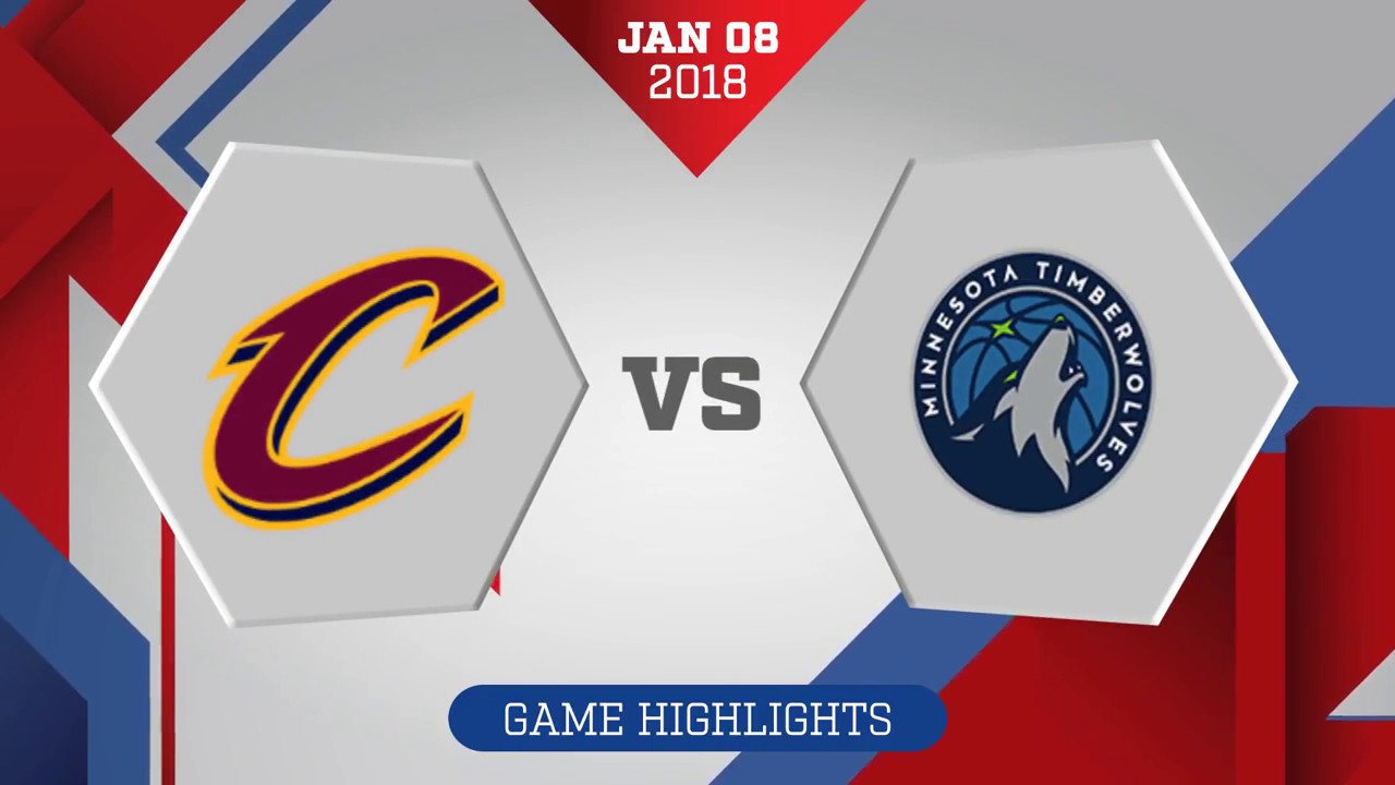 Cleveland Cavaliers vs Minnesota Timberwolves: January 8, 2018