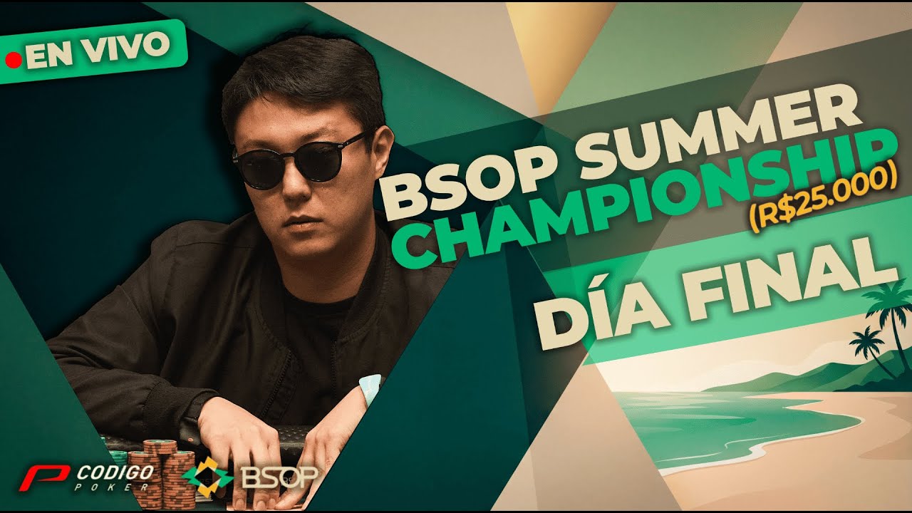 BSOP SUMMER - CHAMPIONSHIP - DIA FINAL