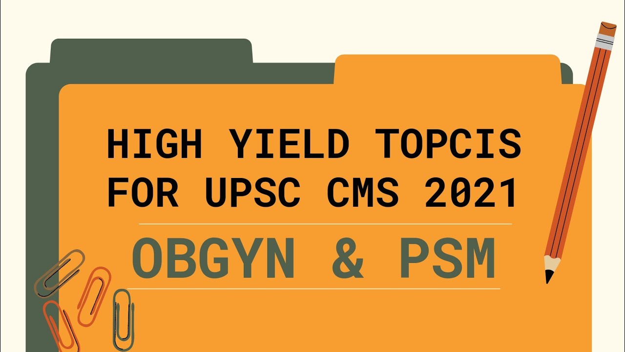 High yield topics for UPSC CMS 2021 - OBGYN & PSM