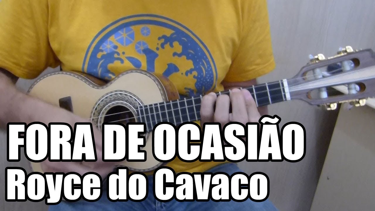Fora de Ocasião - Royce do Cavaco - Dó Menor