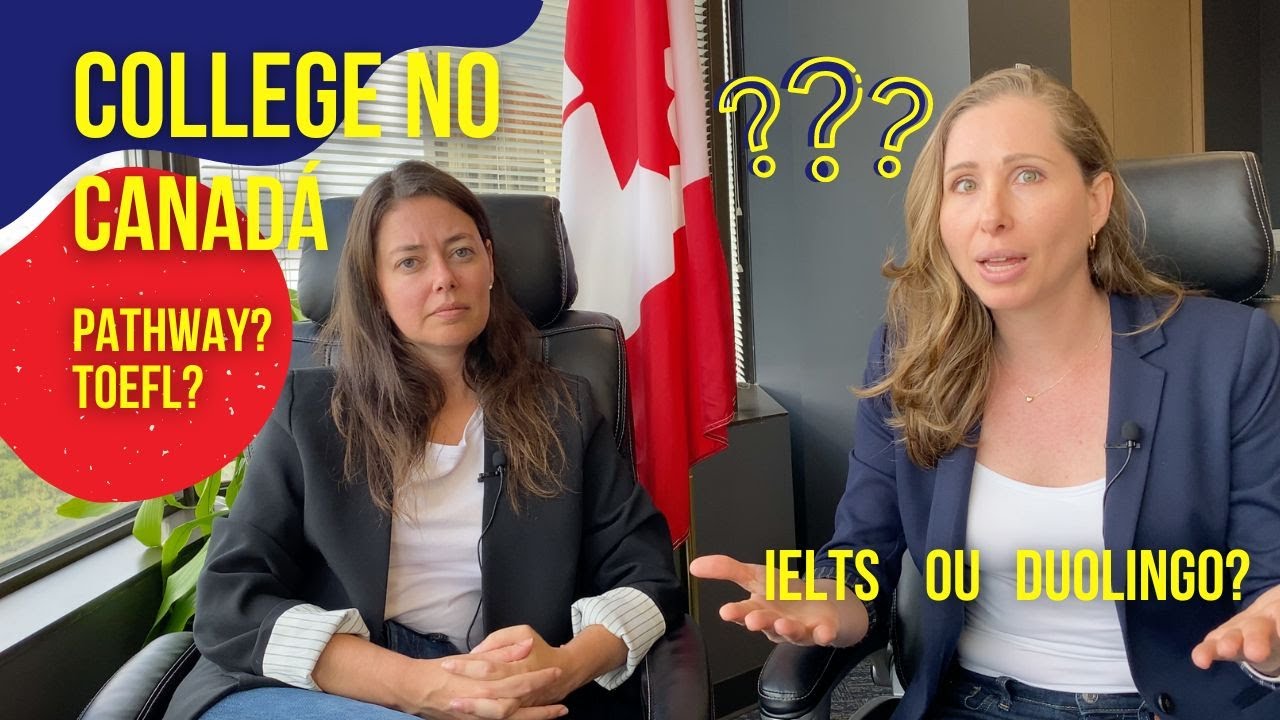 Nível de Inglês para os Colleges no Canadá - IELTS x TOEFL x Duolingo x Pathway?