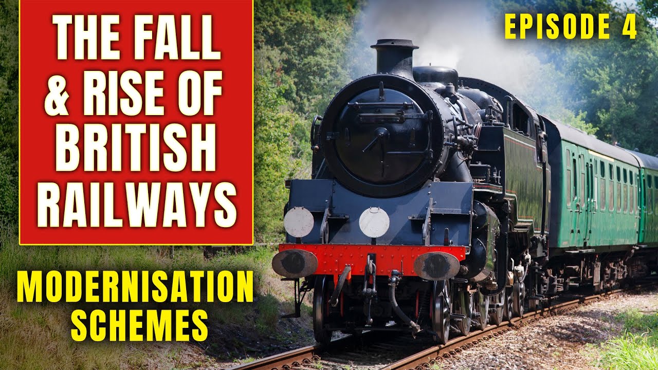 THE FALL AND RISE OF BRITISH RAILWAYS | Ep 4 | The Modernisation Schemes