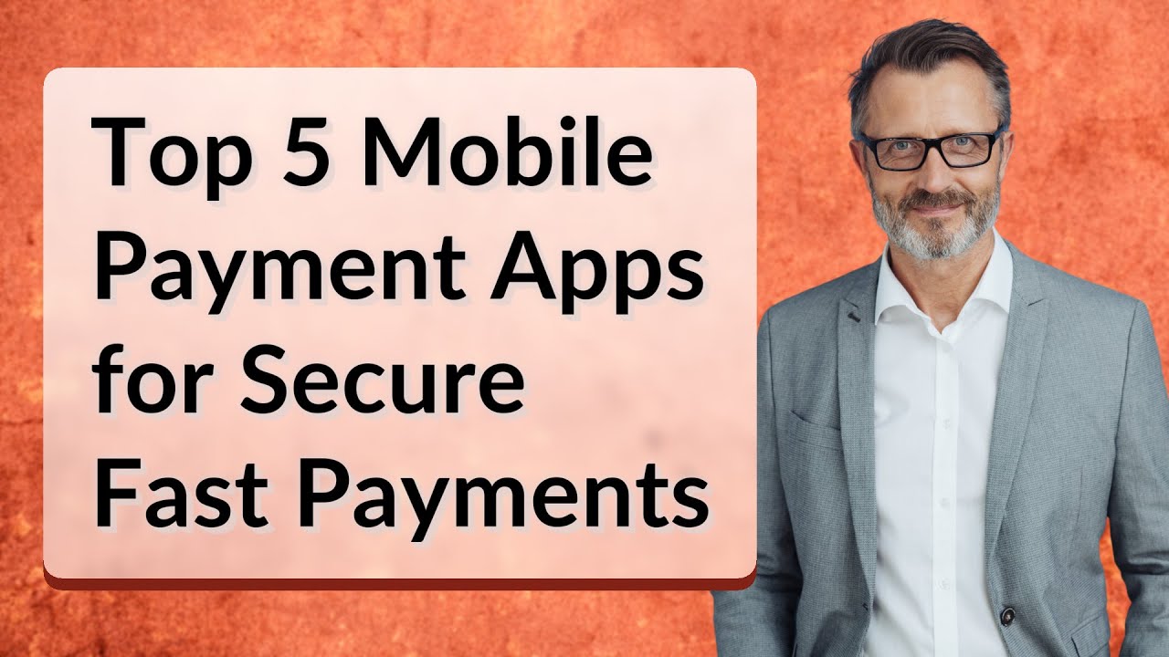 Top 5 Mobile Payment Apps for Secure Fast Payments