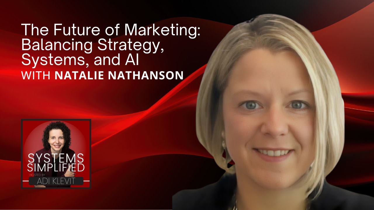 The Future of Marketing: Balancing Strategy, Systems, and AI with Natalie Nathanson
