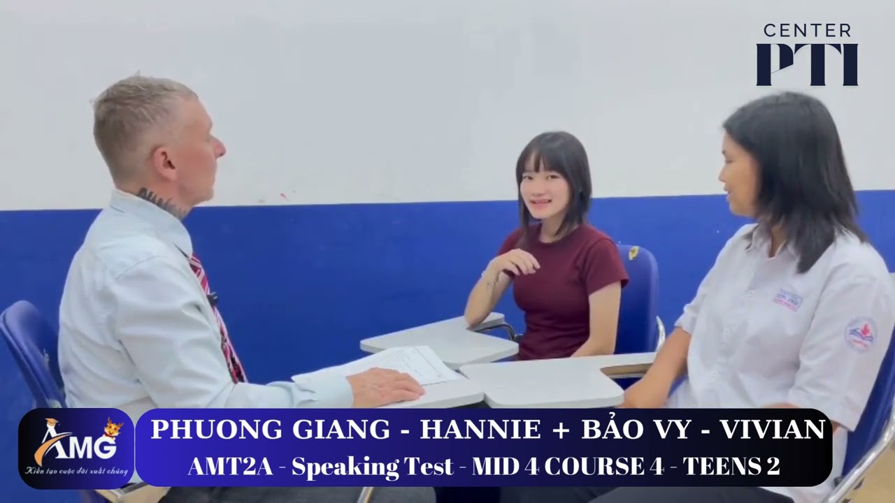 ĐẶNG PHƯƠNG GIANG - HANNIE/ SpeakingTest With Ms John/ MID4.C4.L2/ AMT2A - AMG PTi