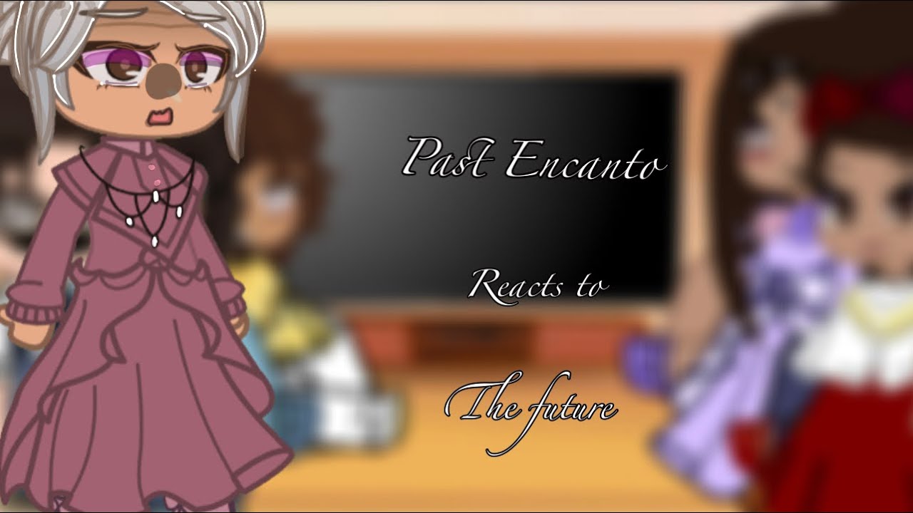 Past Encanto reacts to the future ✨ ||reaction video||Ariana blossom ||Encanto✨