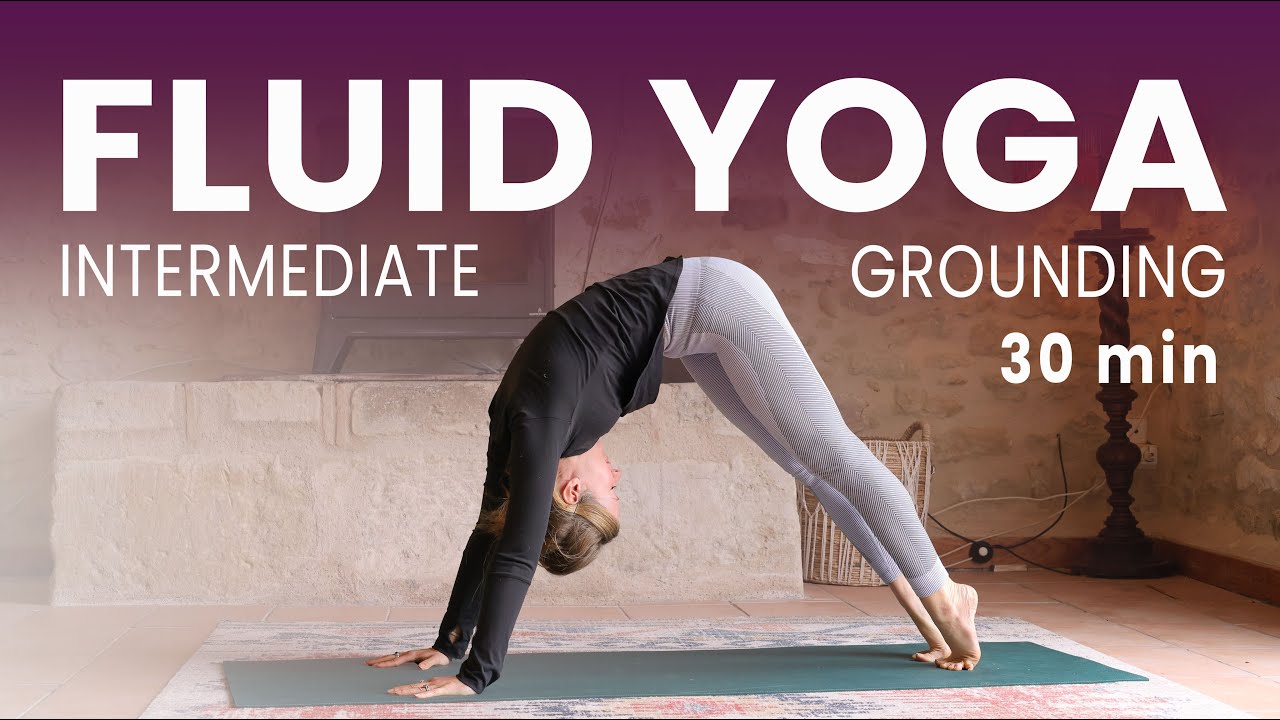 30 min Intermediate Grounding Yoga Flow | Fluid Full Body Practice
