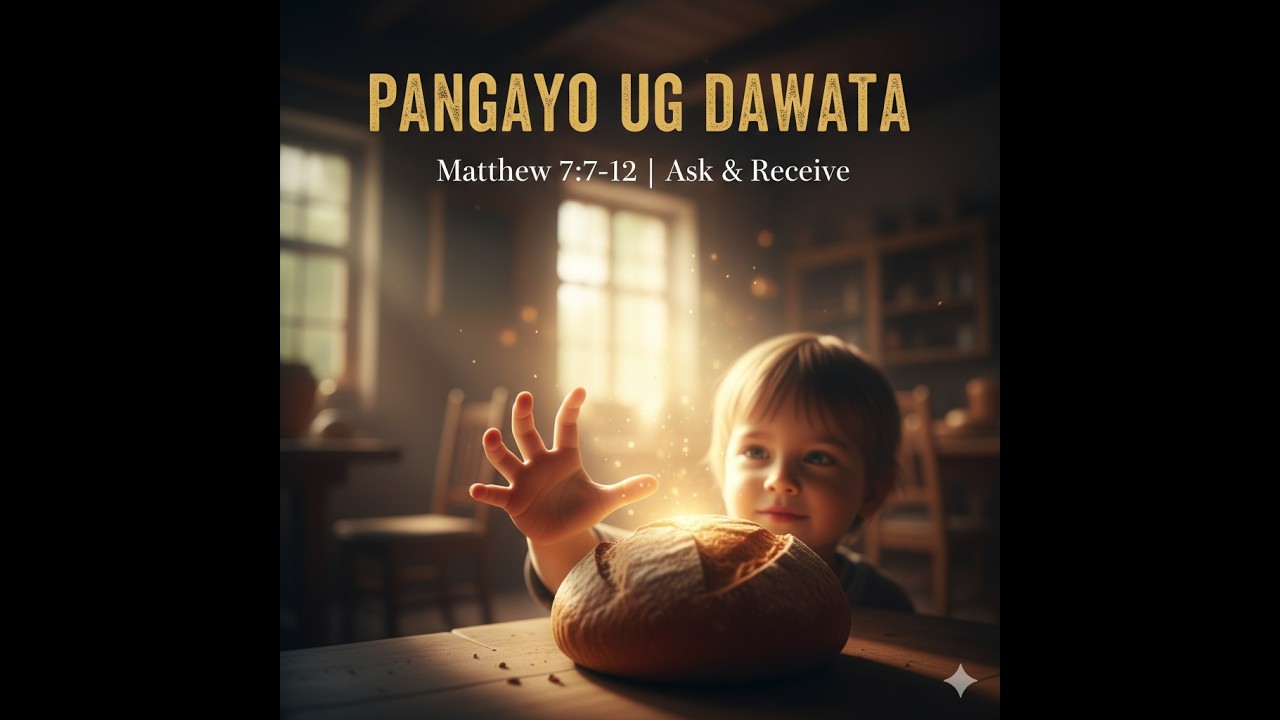 PANGAYO UG DAWATA  ( ASK AND RECEIVE )