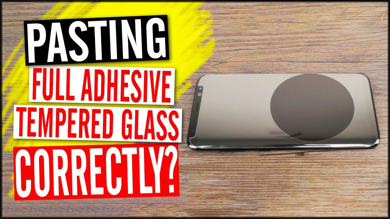 Tips on Pasting your Full Adhesive Tempered Glass for Samsung Note 8, S8, S8 Plus and S7 Edge