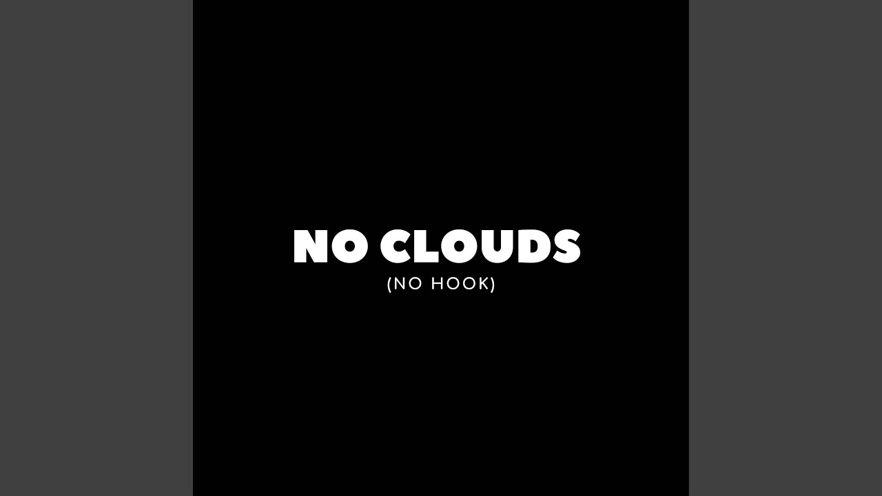 NO CLOUDS (NO HOOK)