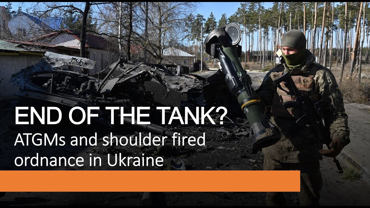 End of the Tank? - ATGMs and shoulder fired anti-tank weapons in Ukraine