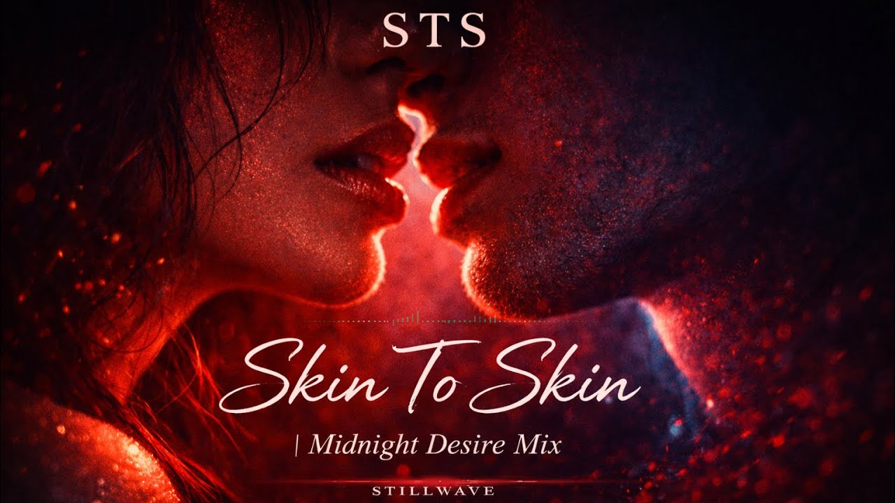 STS – Skin To Skin | Midnight Desire Mix | Romantic Night Music