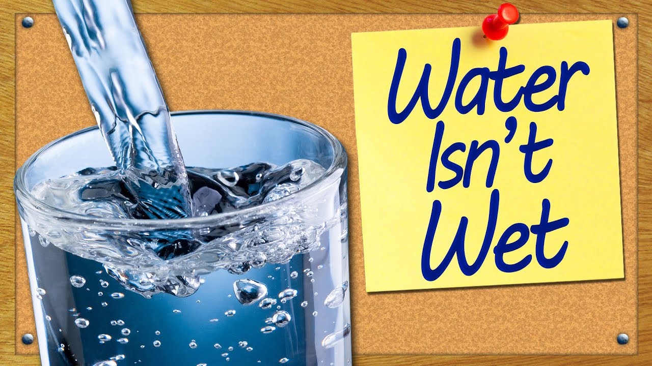 Water Isn't Wet