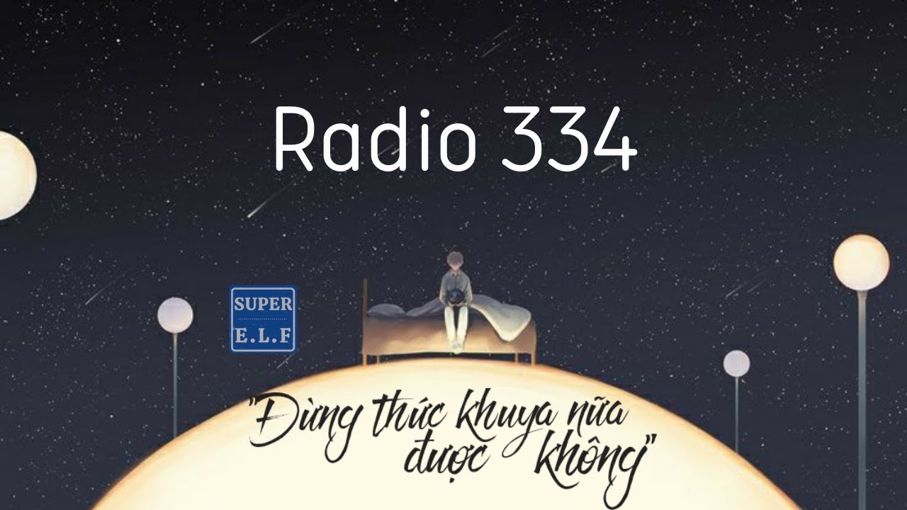[Radio 334] “Đừng thức khuya nữa, được không?” | “别熬夜了，好吗”