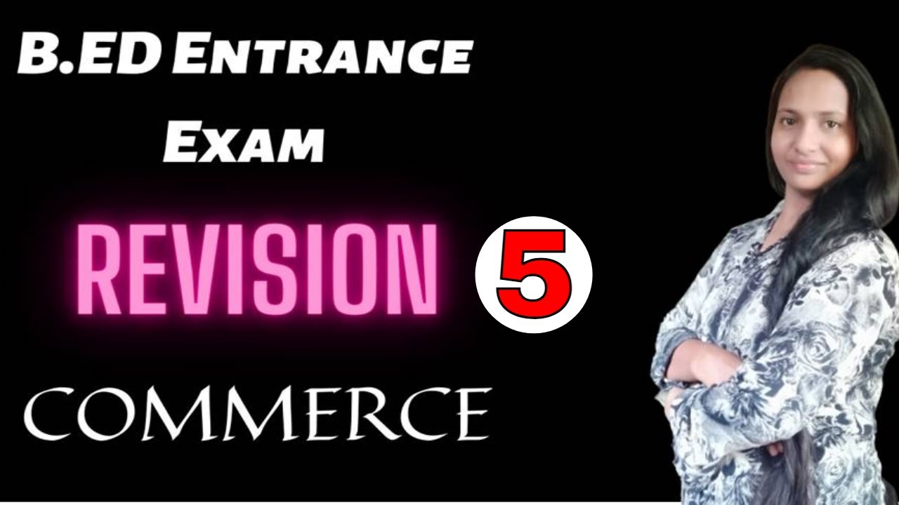Commerce Revision Class-5 || B.Ed Entrance Exam 2021 Preparation | B.Ed 2021 Exam | My Commerce Info