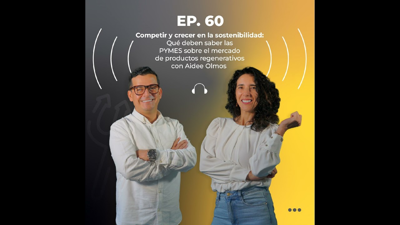 60. Competir y crecer en la sostenibilidad: Qué deben saber las PYMES sobre el mercado de product...