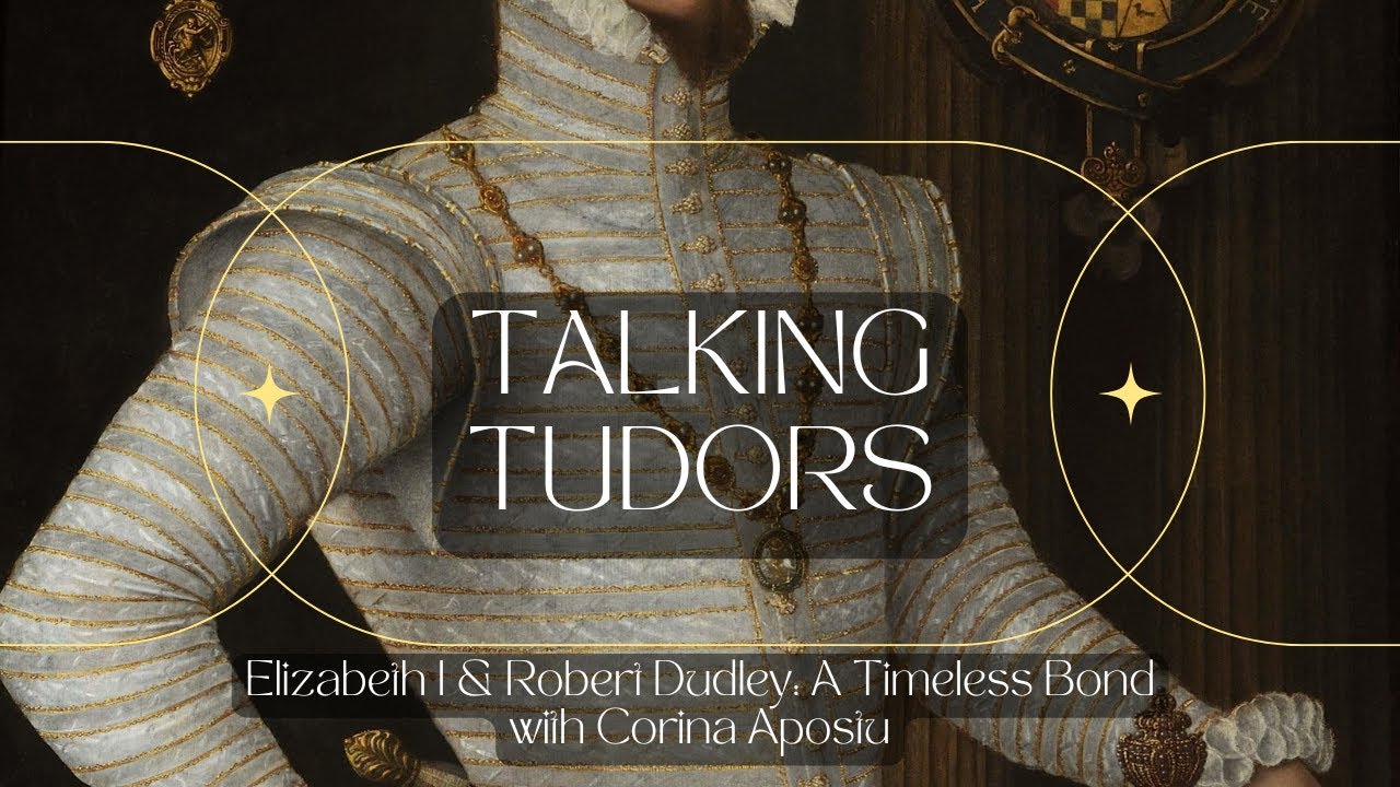Episode 281 - Elizabeth I & Robert Dudley: A Timeless Bond with Corina Apostu