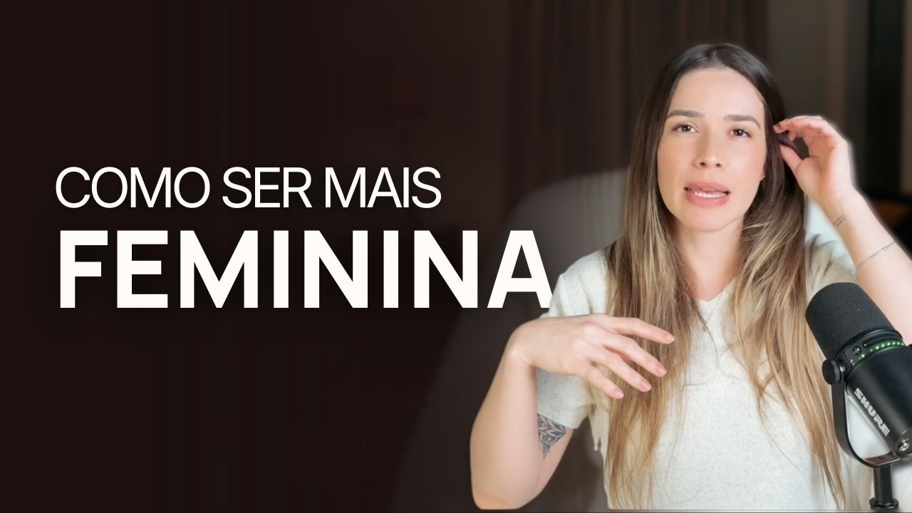 Como ser FEMININA mesmo sendo uma mulher FORTE